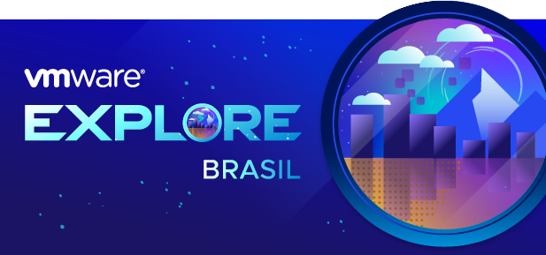 Inscrições abertas para o VMware Explore Brasil. Garanta sua vaga!